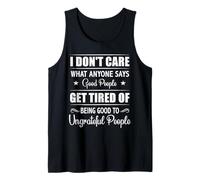 Good People Get Tired of Ungrateful People Funny Gift Design Camiseta sin Mangas