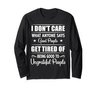 Good People Get Tired of Ungrateful People Funny Gift Design Manga Larga