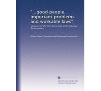 "...good people, important problems and workable laws": 50 years of the U.S. Securities and Exchange Commission