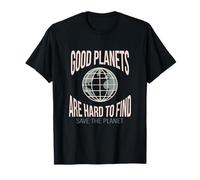 Good Planets Are Hard To Find Protección del Clima Medio Ambiente Naturaleza Camiseta