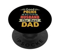 Good Police Better Husband The Best Dad For Fathers Day PopSockets PopGrip Adhesivo