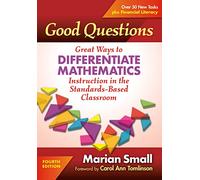 Good Questions: Great Ways to Differentiate Mathematics Instruction in the Standards-Based Classroom