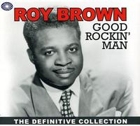 Good Rockin Man The Definitive Collection by Roy Brown
