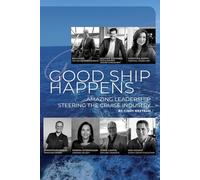 Good Ship Happens...Amazing Leadership Steering the Cruise Industry