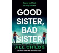 Good Sister, Bad Sister: A BRAND NEW twisty, psychological thriller from Jill Childs for 2026