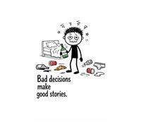 Good Stories, Bad decisions