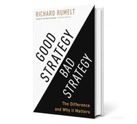 Good Strategy/Bad Strategy by Richard Rumelt - The Difference and Why It Matters (Business Strategy & Leadership Book)