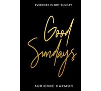Good Sunday: Everyday Is Not Sunday
