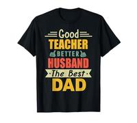 Good Teacher Better Husband The Best Dad For Fathers Day Camiseta