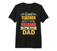 Good Teacher Better Husband The Best Dad For Fathers Day Camiseta Premium