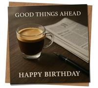 Good Things Ahead - Tarjeta de cumpleaños de café, taza de espresso y diseño de periódico, cuadrada de 145 mm x 145 mm, tarjeta de felicitación premium para los amantes del café, incluye sobre de
