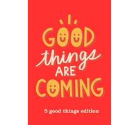 Good Things Are Coming: 5 Good Things: 122 Pages | 6x9 | Guided Gratitude Journal | Matte Cover