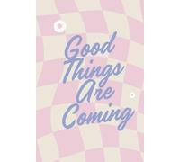Good things are coming: Daily journaling Goal setting & manifestation Creative ideas