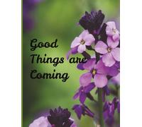 Good Things are Coming: Floral cover design with 160 pages Ruled Journal Notebook - 8.5 X 11 inches
