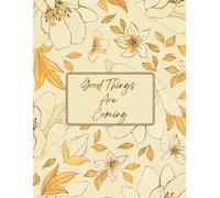 Good Things Are Coming floral journal | softcover notebook, yellow blossom cover | 8.5x11 in Softcover | 150 Pages