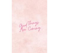 Good Things Are Coming - Notizbuch liniert 6 x 9 Zoll (ca. A5-Größe) in Pastellrosa I Tagebuch, Journal, Geschenk