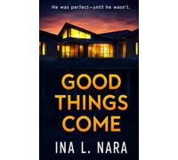 Good Things Come: A Psychological Thriller