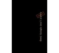 Good Things don’t Hurry Notebook: 6x9 Graph Paper Journal with 100 White Pages and Black Glossy Cover with Aphorism