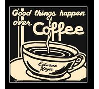 Good Things Happen Over Coffee