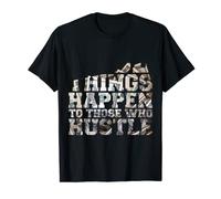 Good Things Happen Who HUSTLE 100 Dólar Emprendedor Regalo Camiseta
