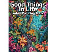Good Things in Life: Adult Coloring Book