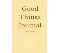 Good Things Journal: Un diario suave para notar lo que permanece y lo que cambia