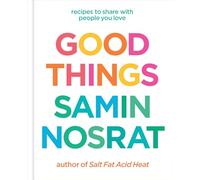 Good Things: Recipes to Share with People You Love - From the Host and Bestselling Author of Salt, Fat, Acid, Heat.