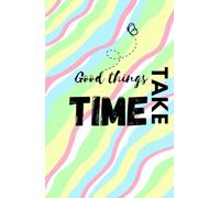 Good things take time.....
