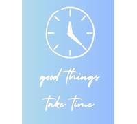 Good Things Take Time, Blank Hardcover Notebook: With Sentence | Notebook for Shool | Wide Ruled | Lined Paper | 200 pages (100 sheets)
