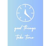 Good Things Take Time, Blank Notebook: With Sentence | Notebook for Shool | Wide Ruled | Lined Paper | 100 pages (50 sheets)