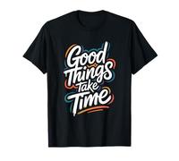 Good Things Take Time - Cita Motivacional de Inspring Camiseta