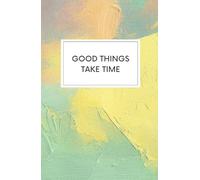 Good Things Take Time Journal (Notebook/Diary)