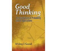 Good Thinking: The Foundations of Probability and Its Applications (Dover Books on MaTHEMA 1.4tics)