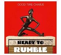 Good Time Charlie - Ready To Rumble [Vinilo]