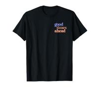 Good Times AHEAD - Todo estará bien. Make Memories. Optimismo Camiseta