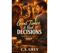 Good Times & Bad Decisions: Brew & Grill Series