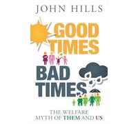 Good times, bad times: The Welfare Myth of Them and Us