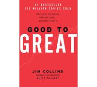 Good to Great: Why Some Companies Make the Leap...And Others Don't