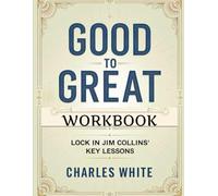 Good to Great Workbook: Lock in Jim Collins' Key Lessons