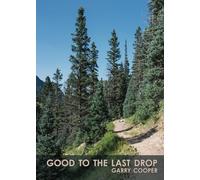 Good To The Last Drop: Living in Mortality's Shadow