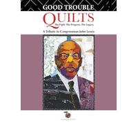 Good Trouble Quilts - The Fight. The Progress. The Legacy.
