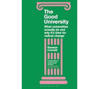 Good University, The: What Universities Actually Do and Why It’s Time for Radical Change