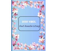 Good vibes, bad handwriting: Funny Gift Notebook for everybody