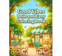 Good Vibes Bold and Easy Coloring Book: Simple Feel-Good Illustrations with Happy Moments and Everyday Scenes for Adults and Teens