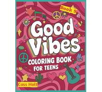 Good Vibes Coloring Book for Teens 9: Motivational Artwork Made Simple | Confidence-Boosting Pages for Relaxing Play | Encouraging Pages for Relaxation and Fun | Positivity |