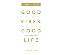 Good Vibes, Good Life: How Self-love Is the Key to Unlocking Your Greatness (Limited Edition Hardcover)