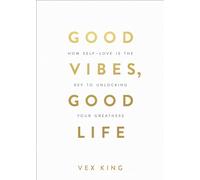 Good Vibes, Good Life: How Self-Love Is the Key to Unlocking Your Greatness: MILLIONS OF COPIES SOLD WORLDWIDE