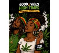 Good Vibes & High Times: Coloring Book