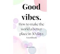 Good vibes: How to make the world a better place in 30 days