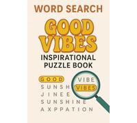 Good Vibes: Inspirational Word Search Puzzle Book for All Ages: 55 Relaxing Word Search Puzzles with Solutions | Summer Groovy Themed | 110 Pages of ... and Fun for Kids, Teens, Adults & Seniors
